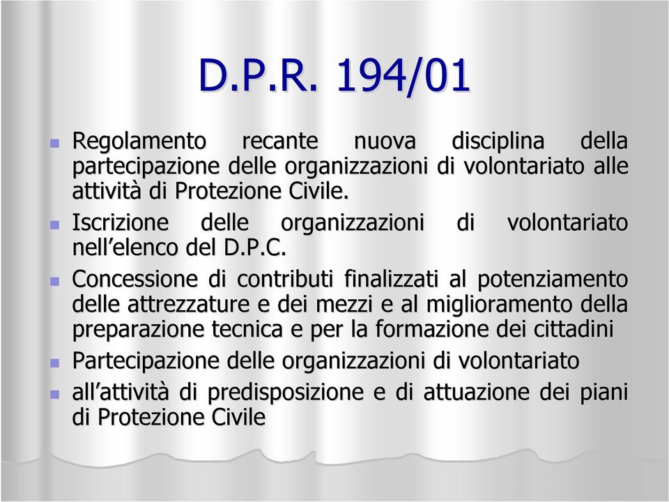 Civile. Iscrizione delle organizzazioni di volontariato nell elenco elenco del D.P.C. Concessione di contributi finalizzati al