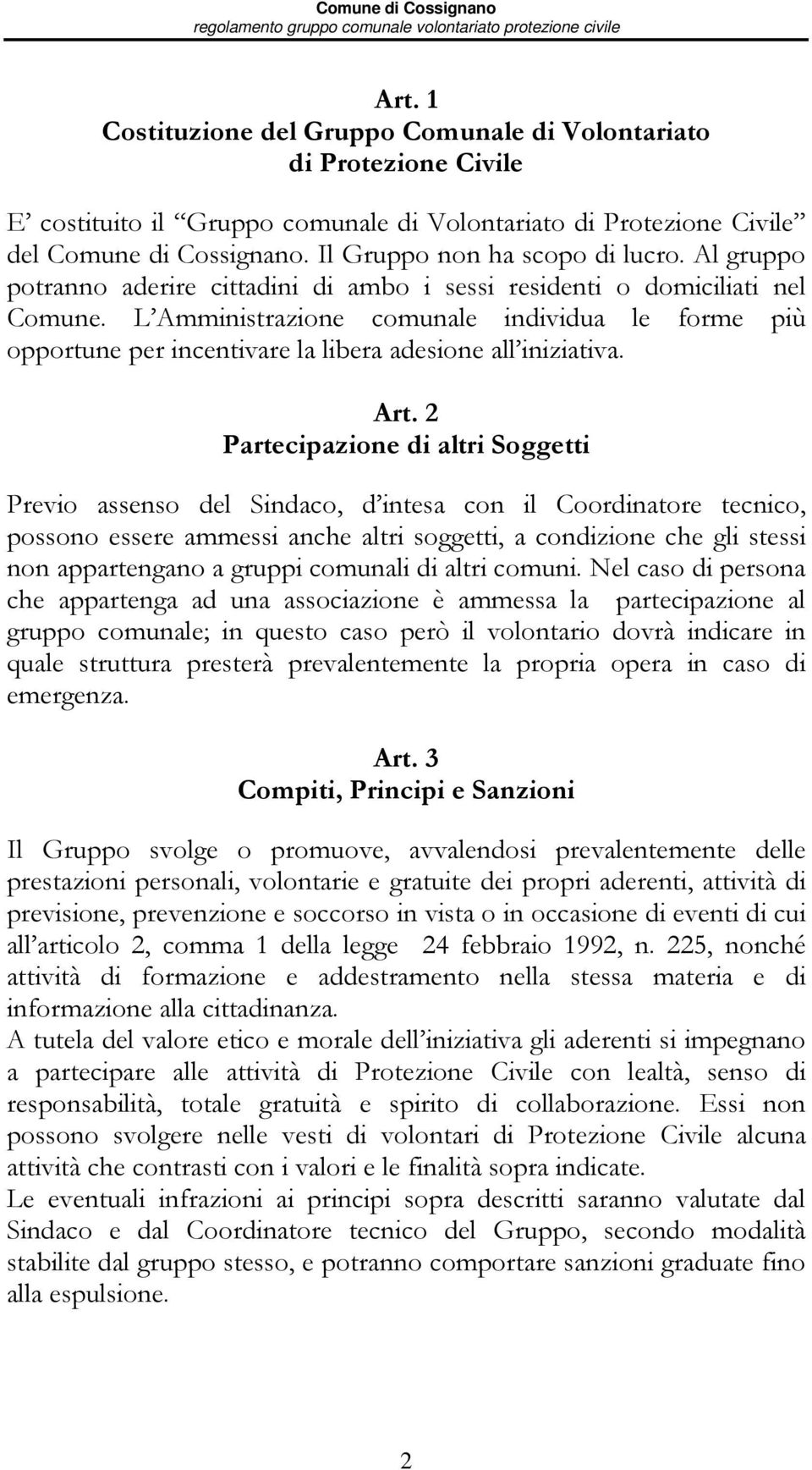 L Amministrazione comunale individua le forme più opportune per incentivare la libera adesione all iniziativa. Art.