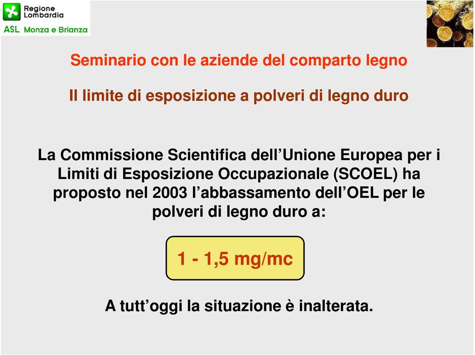 Occupazionale (SCOEL) ha proposto nel 2003 l abbassamento dell OEL