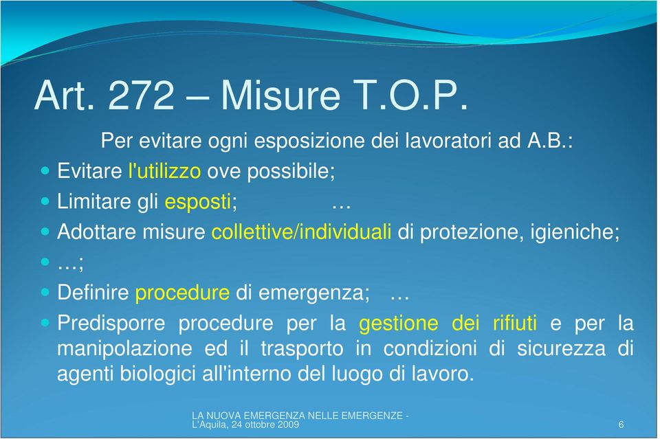 protezione, igieniche; ; Definire procedure di emergenza; Predisporre procedure per la gestione dei