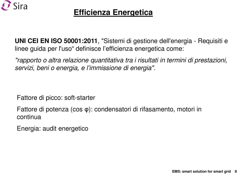 prestazioni, servizi, beni o energia, e l immissione di energia".