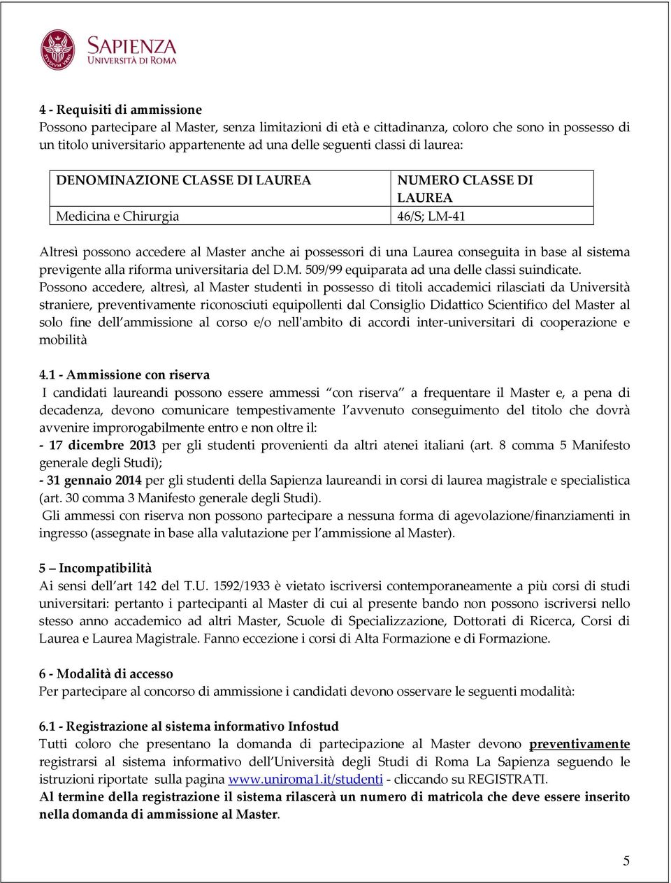 previgente alla riforma universitaria del D.M. 509/99 equiparata ad una delle classi suindicate.