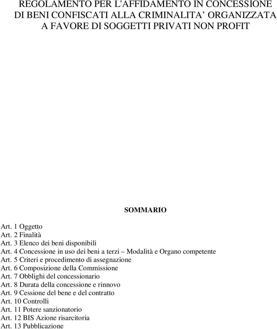 5 Criteri e procedimento di assegnazione Art. 6 Composizione della Commissione Art. 7 Obblighi del concessionario Art.