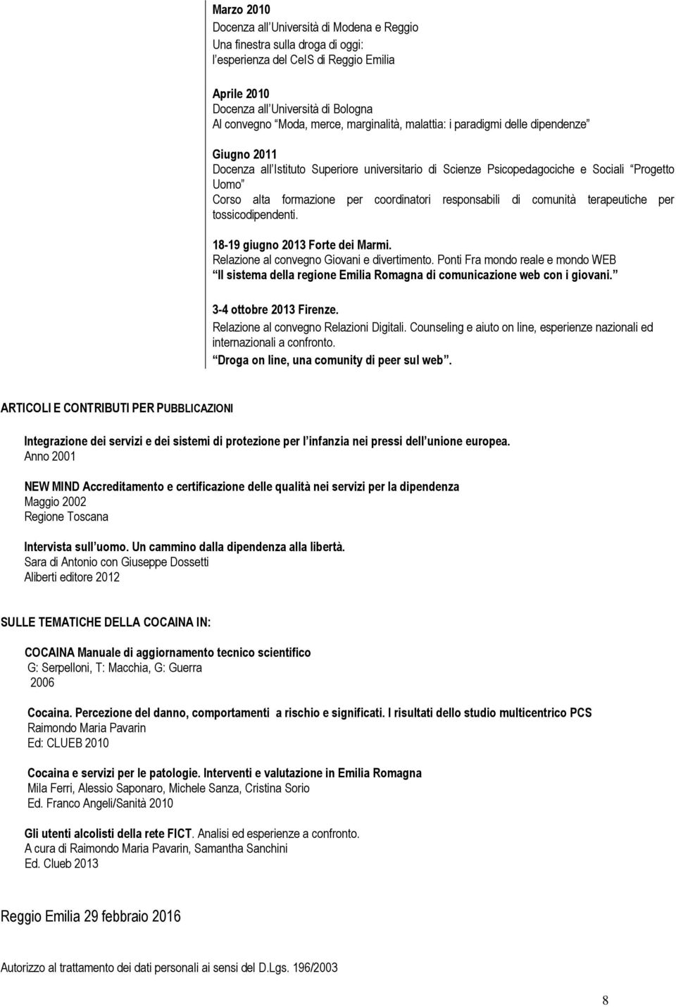 responsabili di comunità terapeutiche per tossicodipendenti. 18-19 giugno 2013 Forte dei Marmi. Relazione al convegno Giovani e divertimento.