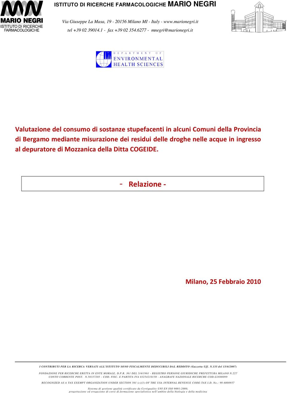 Ditta COGEIDE. - Relazione - Milano, 25 Febbraio 2010 I CONTRIBUTI PER LA RICERCA VERSATI ALL'ISTITUTO SONO FISCALMENT E DEDUCIBILI DAL REDDITO (Gazzetta Uff. N.