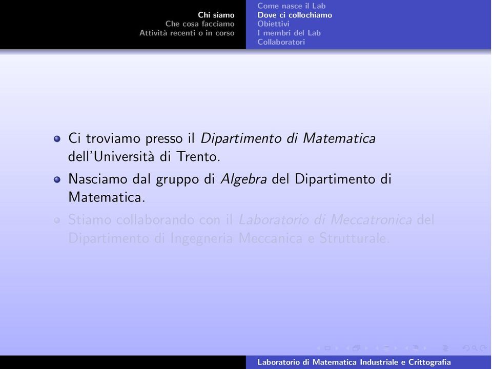 Nasciamo dal gruppo di Algebra del Dipartimento di Matematica.