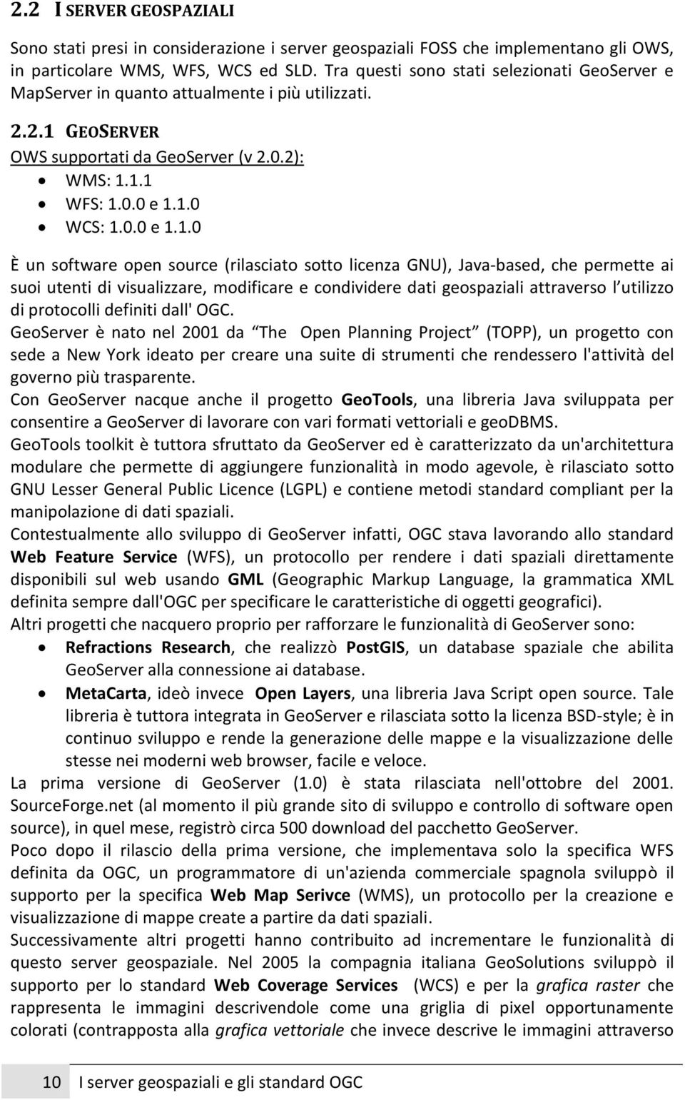 GEOSERVER OWS supportati da GeoServer (v 2.0.2): WMS: 1.