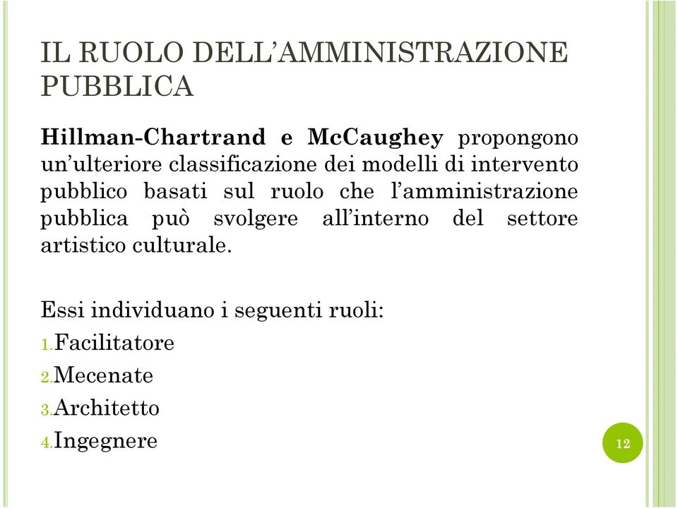 amministrazione pubblica può svolgere all interno del settore artistico culturale.