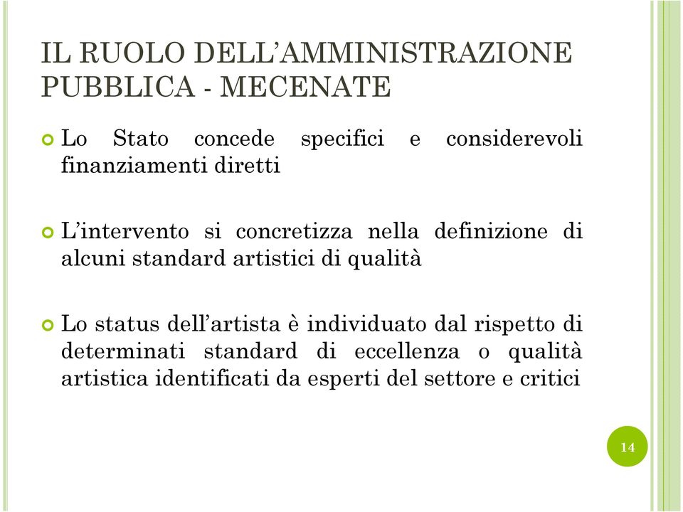 alcuni standard artistici di qualità Lo status dell artista è individuato dal rispetto di