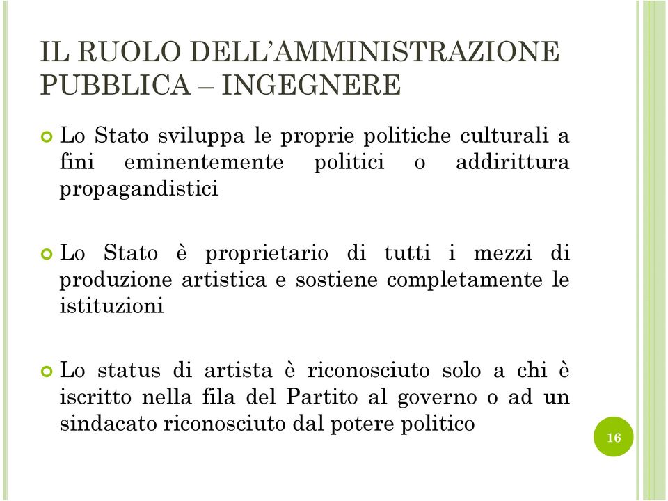 produzione artistica e sostiene completamente le istituzioni Lo status di artista è riconosciuto solo