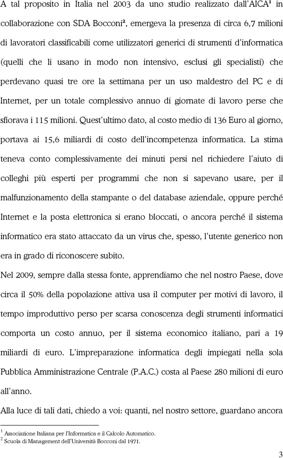 totale complessivo annuo di giornate di lavoro perse che sfiorava i 115 milioni.