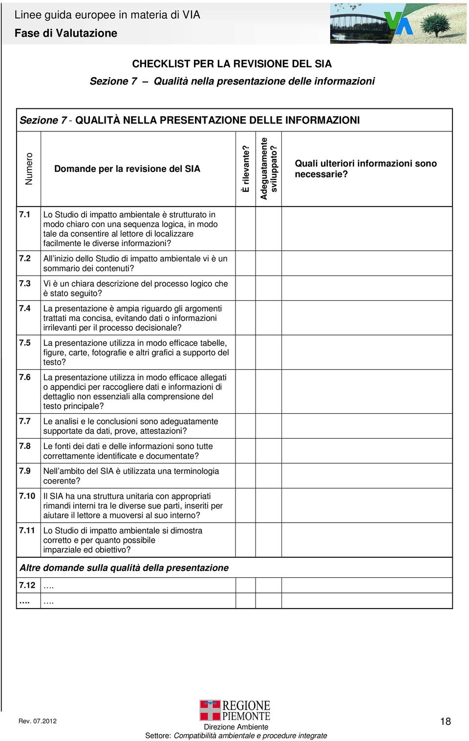 1 Lo Studio di impatto ambientale è strutturato in modo chiaro con una sequenza logica, in modo tale da consentire al lettore di localizzare facilmente le diverse informazioni? 7.