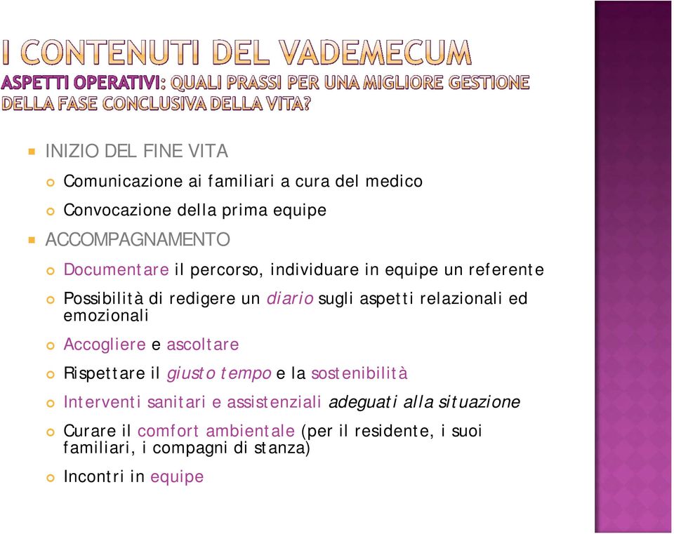 ed emozionali Accogliere e ascoltare Rispettare il giusto tempo e la sostenibilità Interventi sanitari e assistenziali