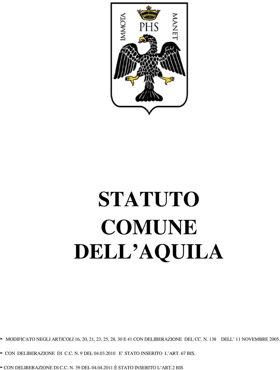 - CON DELIBERAZIONE DI C.C. N. 9 DEL 04.03.2010 E STATO INSERITO L ART.