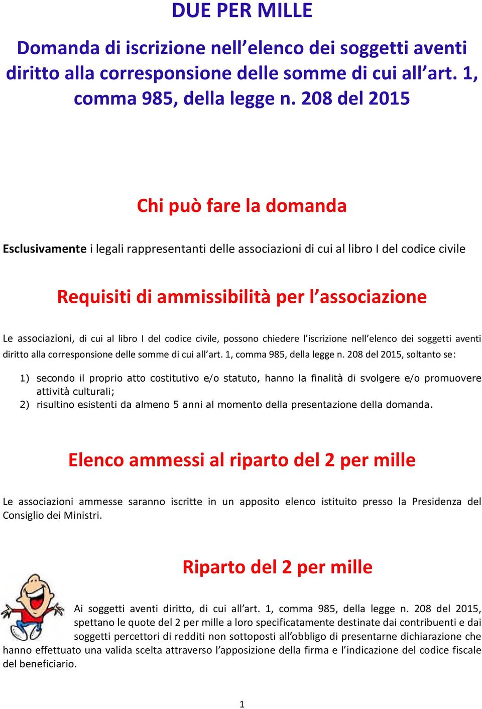 cui al libro I del codice civile, possono chiedere l iscrizione nell elenco dei soggetti aventi diritto alla corresponsione delle somme di cui all art. 1, comma 985, della legge n.