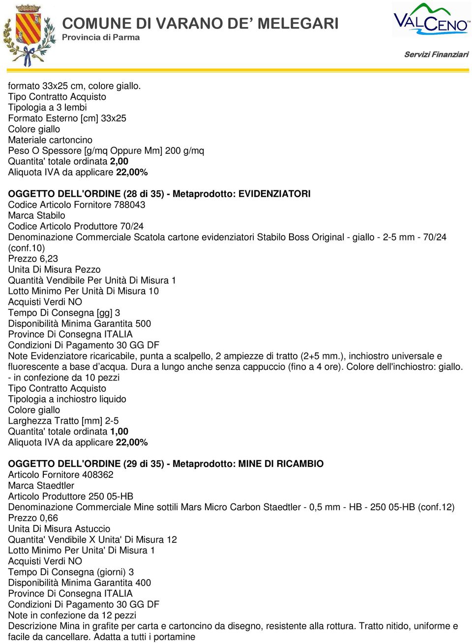 Metaprodotto: EVIDENZIATORI Codice Articolo Fornitore 788043 Marca Stabilo Codice Articolo Produttore 70/24 Denominazione Commerciale Scatola cartone evidenziatori Stabilo Boss Original - giallo -