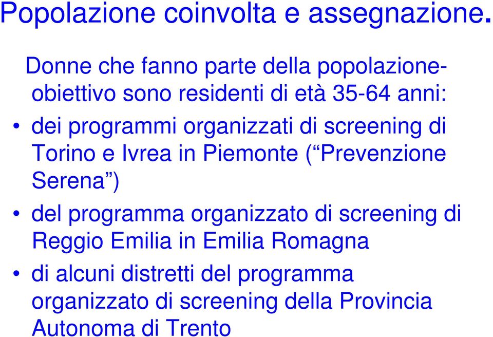 programmi organizzati di screening di Torino e Ivrea in Piemonte ( Prevenzione Serena ) del