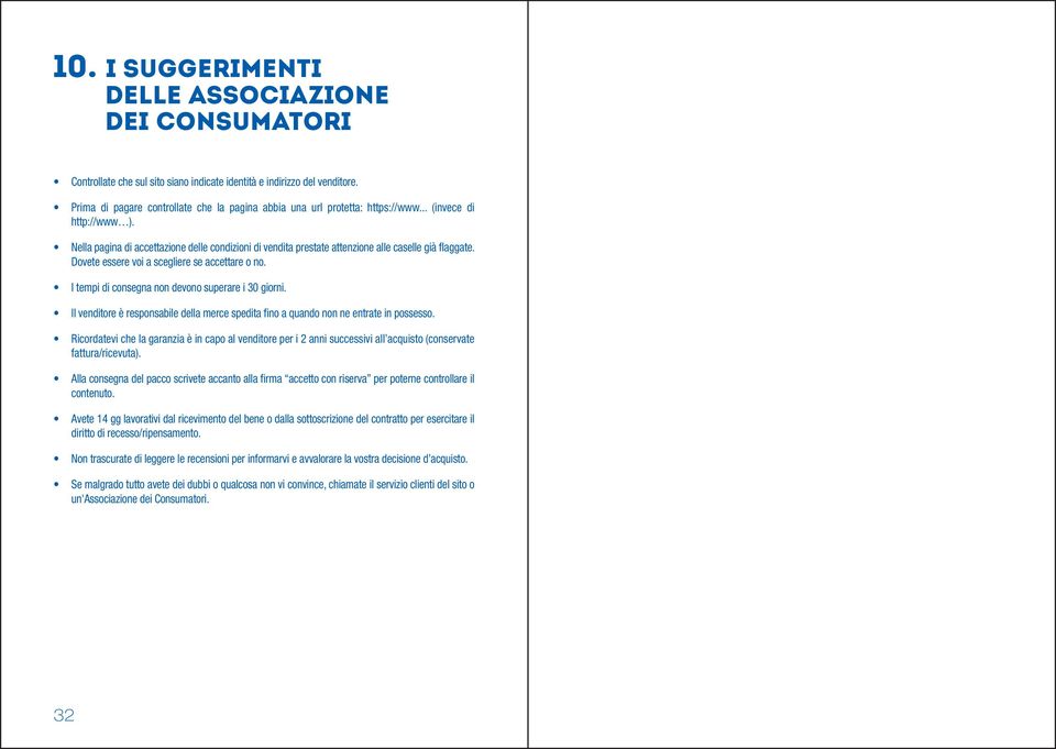 Nella pagina di accettazione delle condizioni di vendita prestate attenzione alle caselle già flaggate. Dovete essere voi a scegliere se accettare o no.