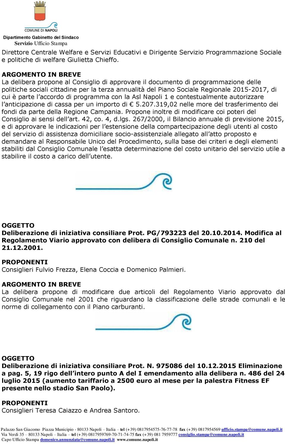 di programma con la Asl Napoli 1 e contestualmente autorizzare l anticipazione di cassa per un importo di 5.207.319,02 nelle more del trasferimento dei fondi da parte della Regione Campania.