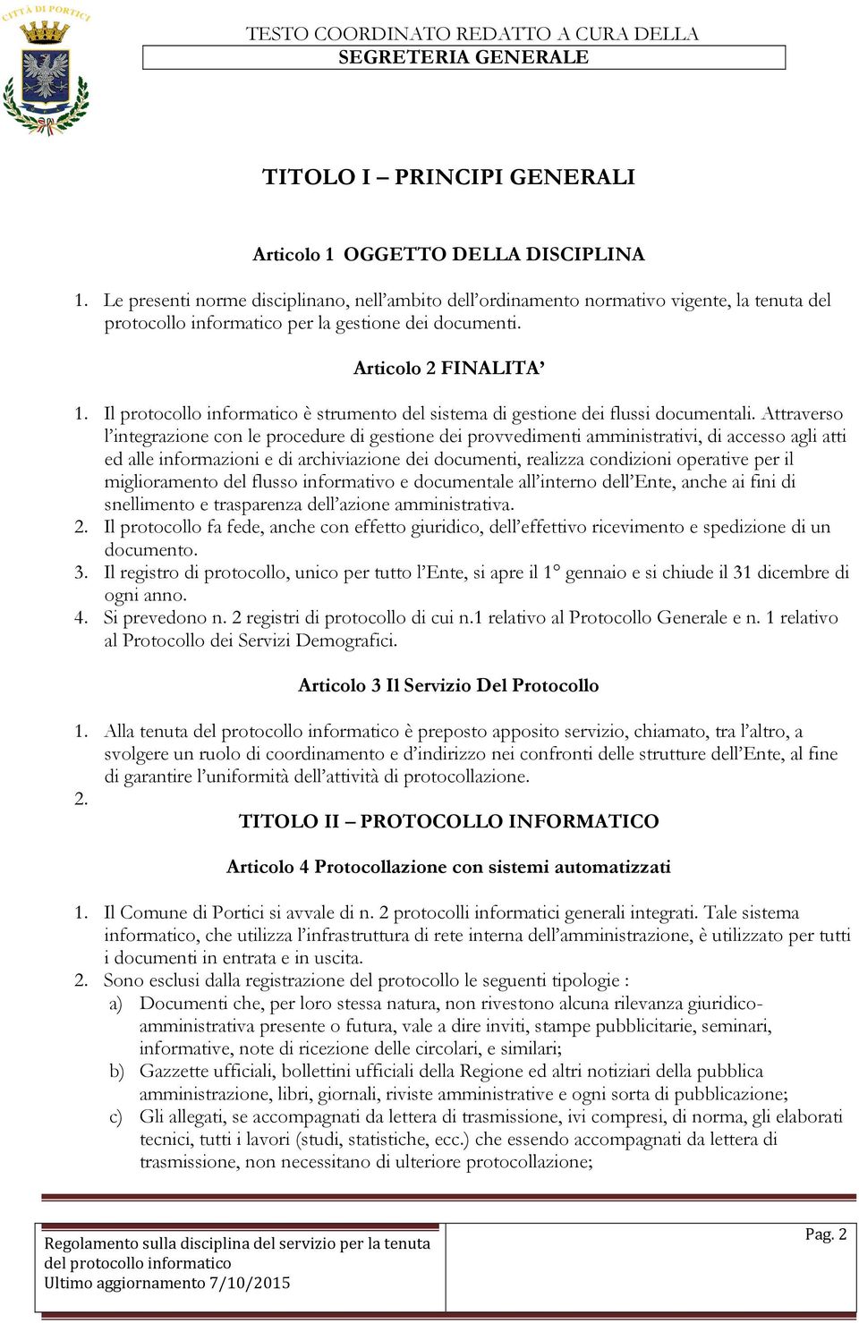 Il protocollo informatico è strumento del sistema di gestione dei flussi documentali.