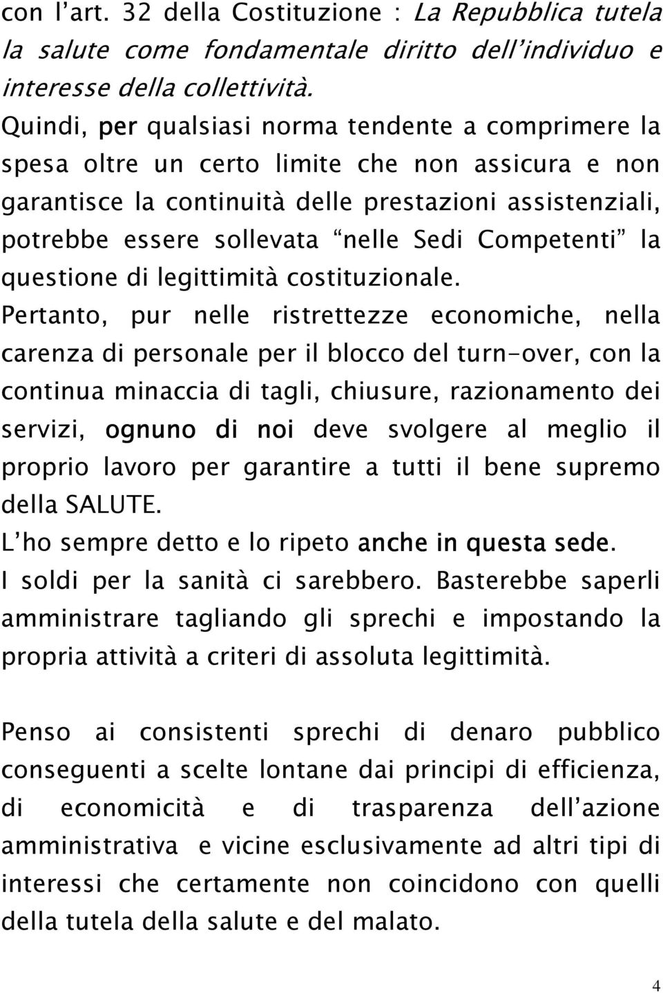 Competenti la questione di legittimità costituzionale.