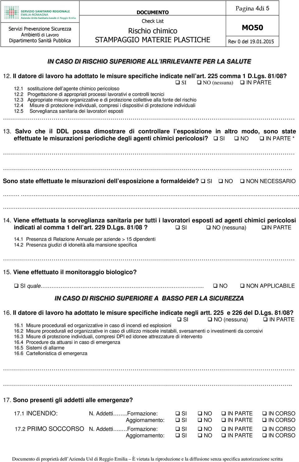 2 Progettazione di appropriati processi lavorativi e controlli tecnici 12.3 Appropriate misure organizzative e di protezione collettive alla fonte del rischio 12.