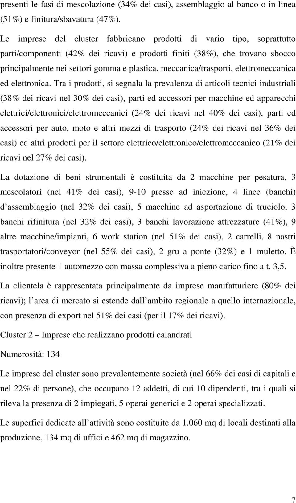 meccanica/trasporti, elettromeccanica ed elettronica.