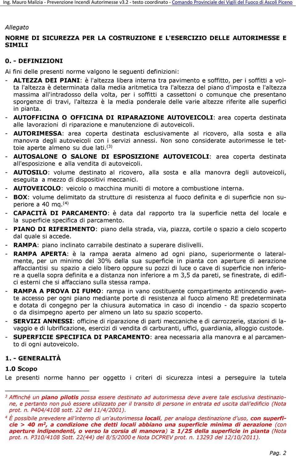 dalla media aritmetica tra l'altezza del piano d'imposta e l'altezza massima all'intradosso della volta, per i soffitti a cassettoni o comunque che presentano sporgenze di travi, l'altezza è la media