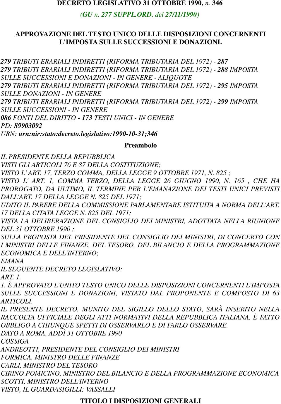 TRIBUTI ERARIALI INDIRETTI (RIFORMA TRIBUTARIA DEL 1972) - 295 IMPOSTA SULLE DONAZIONI - IN GENERE 279 TRIBUTI ERARIALI INDIRETTI (RIFORMA TRIBUTARIA DEL 1972) - 299 IMPOSTA SULLE SUCCESSIONI - IN