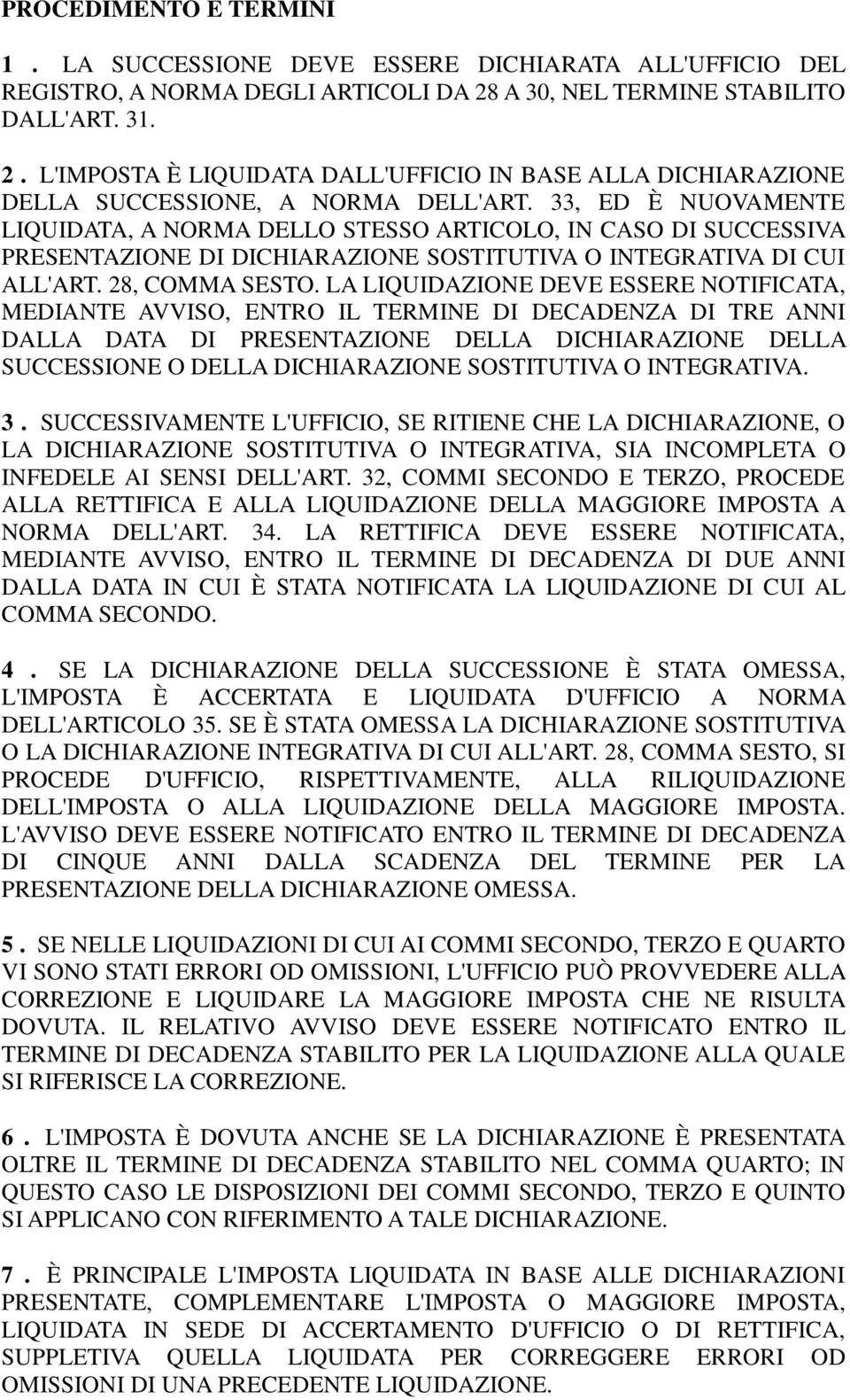 33, ED È NUOVAMENTE LIQUIDATA, A NORMA DELLO STESSO ARTICOLO, IN CASO DI SUCCESSIVA PRESENTAZIONE DI DICHIARAZIONE SOSTITUTIVA O INTEGRATIVA DI CUI ALL'ART. 28, COMMA SESTO.