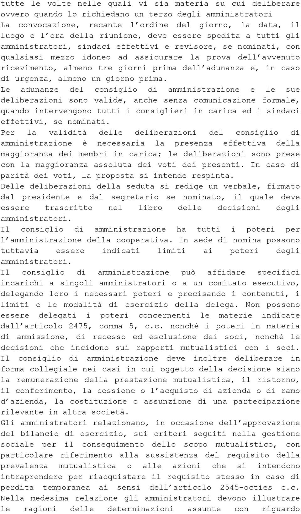 prima dell adunanza e, in caso di urgenza, almeno un giorno prima.