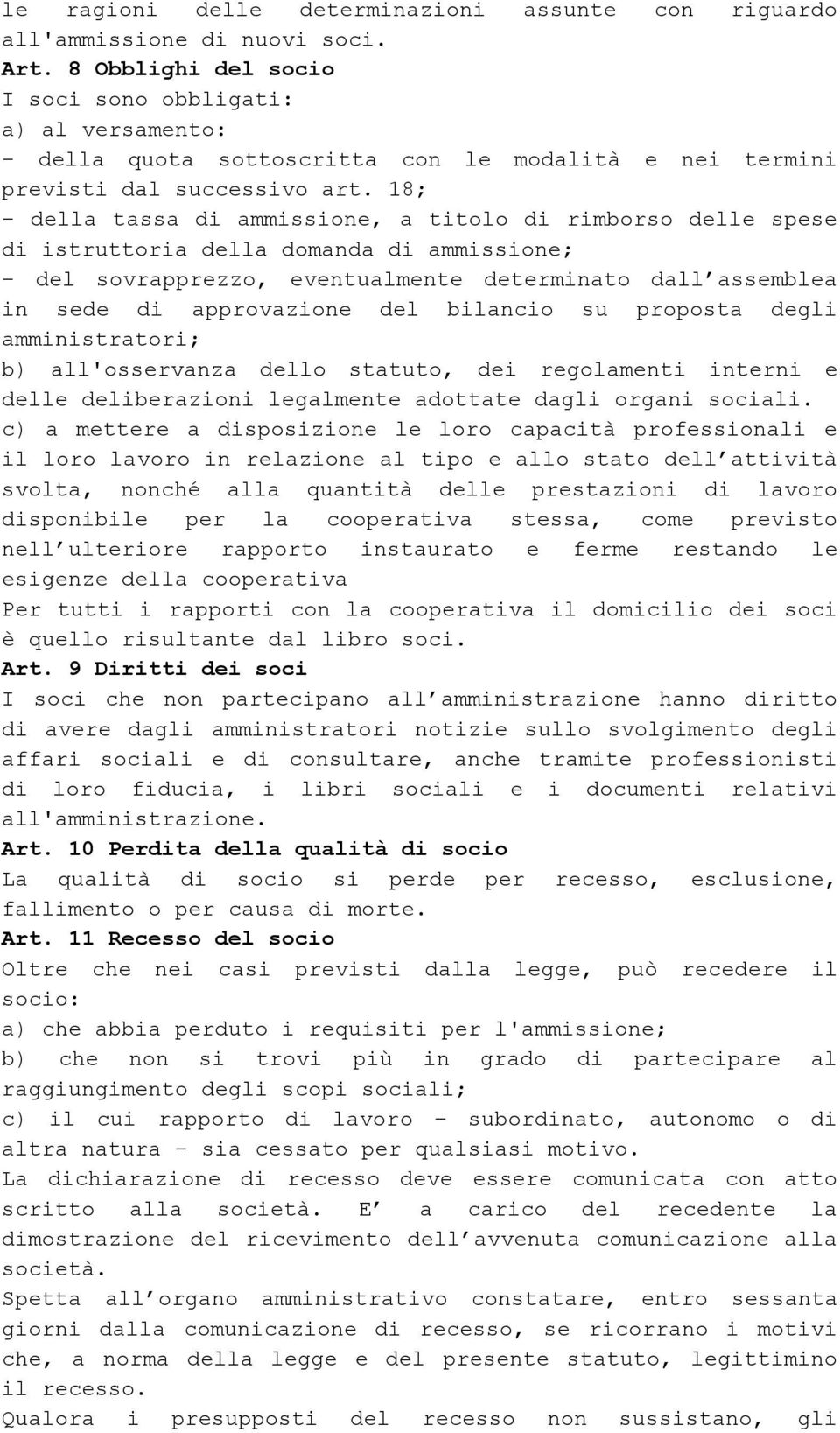 18; - della tassa di ammissione, a titolo di rimborso delle spese di istruttoria della domanda di ammissione; - del sovrapprezzo, eventualmente determinato dall assemblea in sede di approvazione del