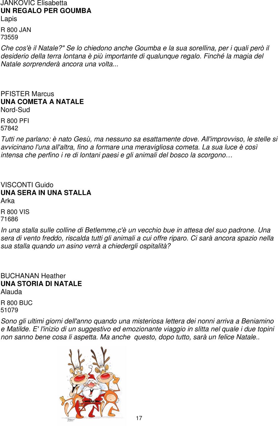 .. PFISTER Marcus UNA COMETA A NATALE Nord-Sud R 800 PFI 57842 Tutti ne parlano: è nato Gesù, ma nessuno sa esattamente dove.