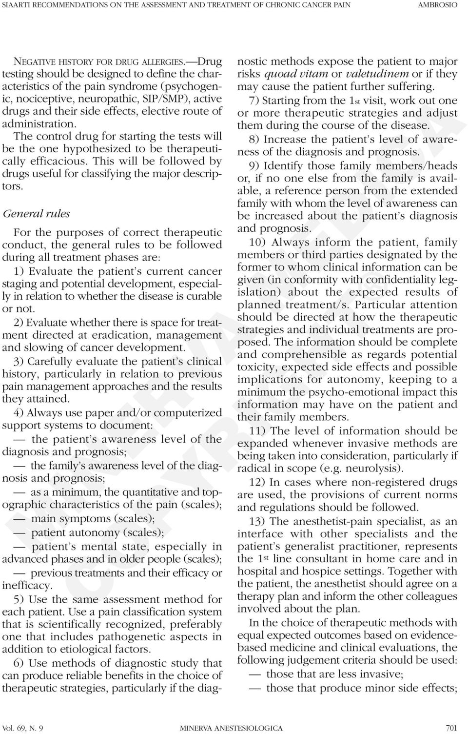 administration. The control drug for starting the tests will be the one hypothesized to be therapeutically efficacious. This will be followed by drugs useful for classifying the major descriptors.