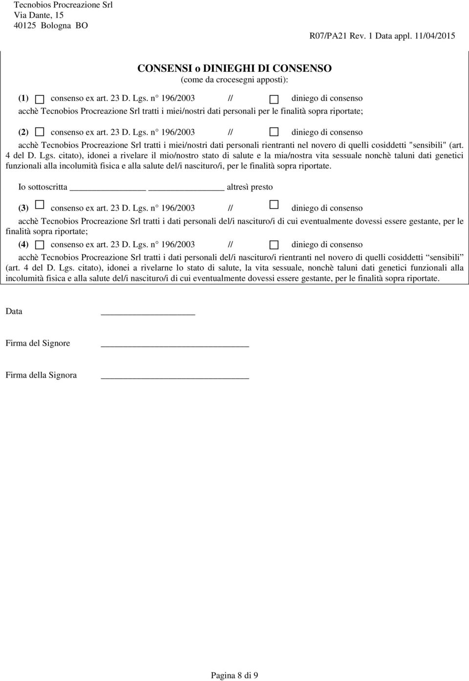 n 196/2003 // diniego di consenso acchè Tecnobios Procreazione Srl tratti i miei/nostri dati personali rientranti nel novero di quelli cosiddetti "sensibili" (art. 4 del D. Lgs.