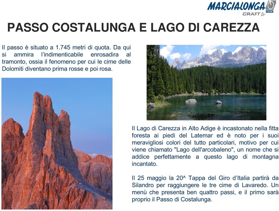 Il Lago di Carezza in Alto Adige è incastonato nella fitta foresta ai piedi del Latemar ed è noto per i suoi meravigliosi colori del tutto particolari, motivo per cui viene