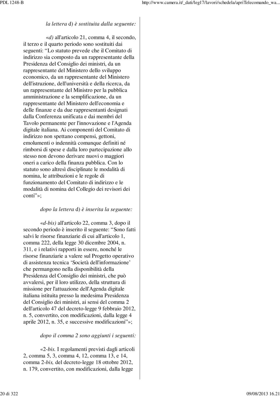 composto da un rappresentante della Presidenza del Consiglio dei ministri, da un rappresentante del Ministero dello sviluppo economico, da un rappresentante del Ministero dell'istruzione,