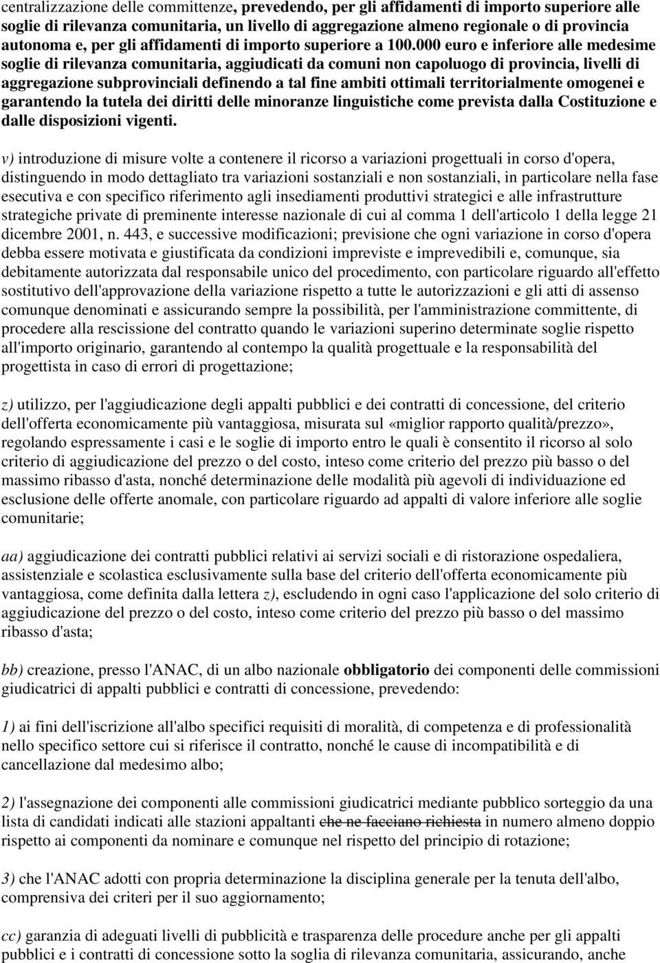 000 euro e inferiore alle medesime soglie di rilevanza comunitaria, aggiudicati da comuni non capoluogo di provincia, livelli di aggregazione subprovinciali definendo a tal fine ambiti ottimali