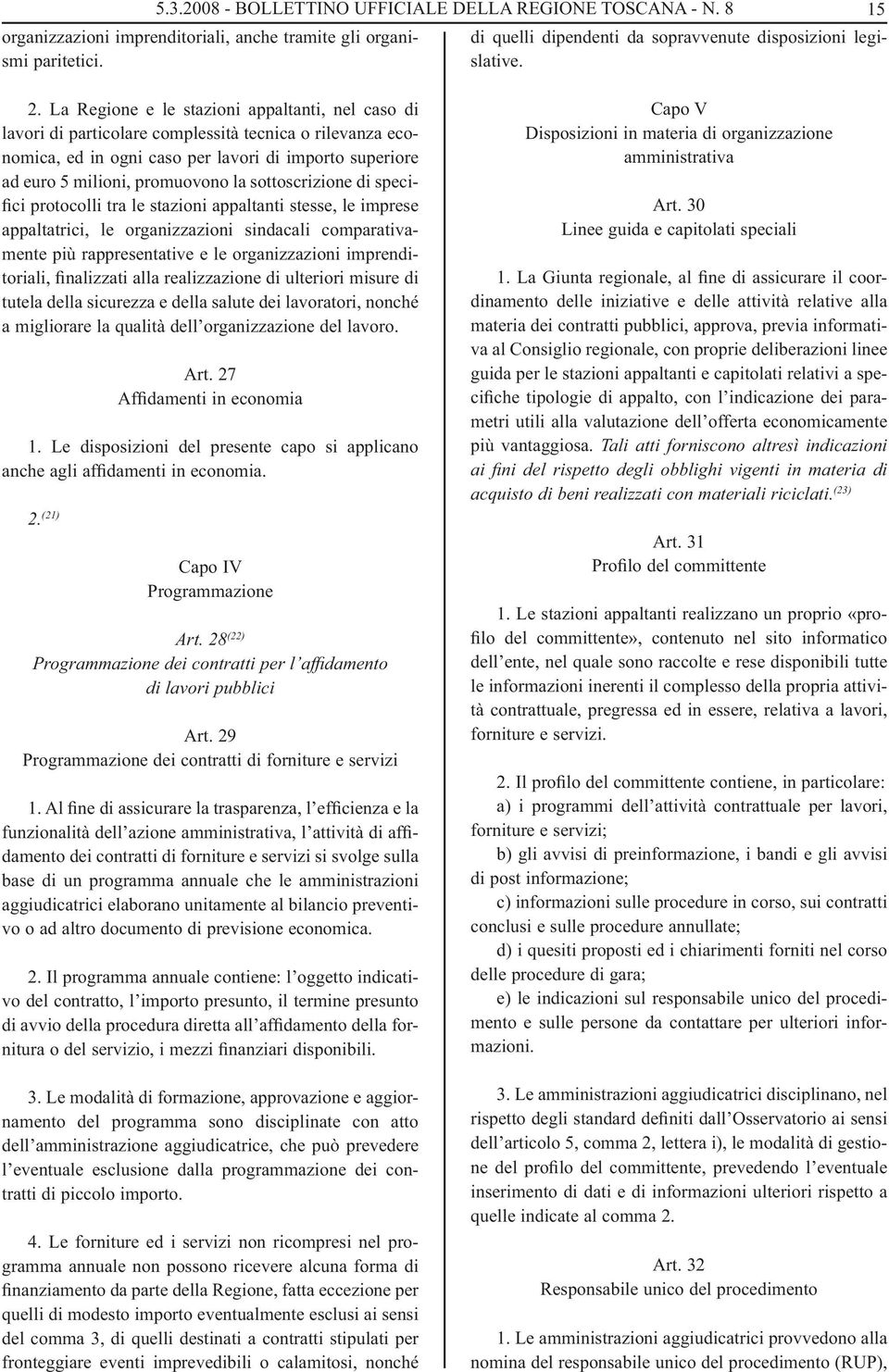 sottoscrizione di specifici protocolli tra le stazioni appaltanti stesse, le imprese appaltatrici, le organizzazioni sindacali comparativamente più rappresentative e le organizzazioni