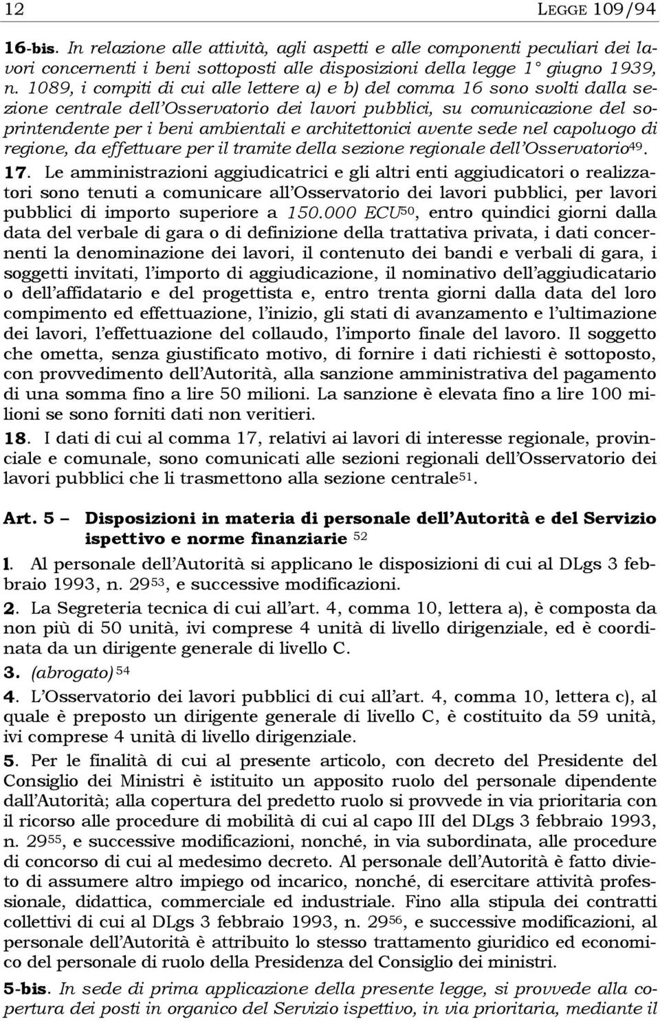 architettonici avente sede nel capoluogo di regione, da effettuare per il tramite della sezione regionale dell Osservatorio 49. 17.