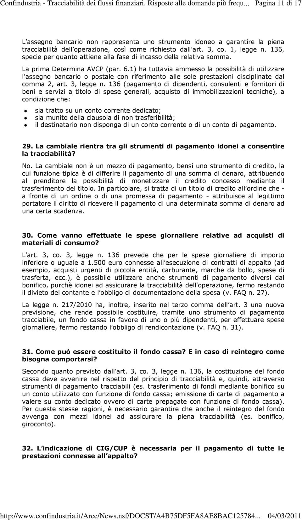 136, specie per quanto attiene alla fase di incasso della relativa somma. La prima Determina AVCP (par. 6.