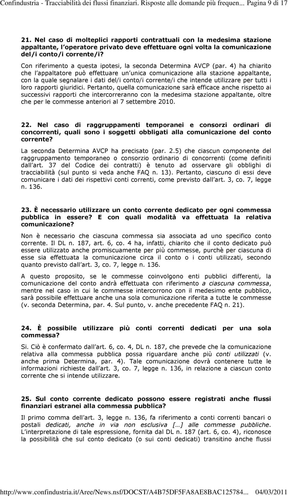 Con riferimento a questa ipotesi, la seconda Determina AVCP (par.