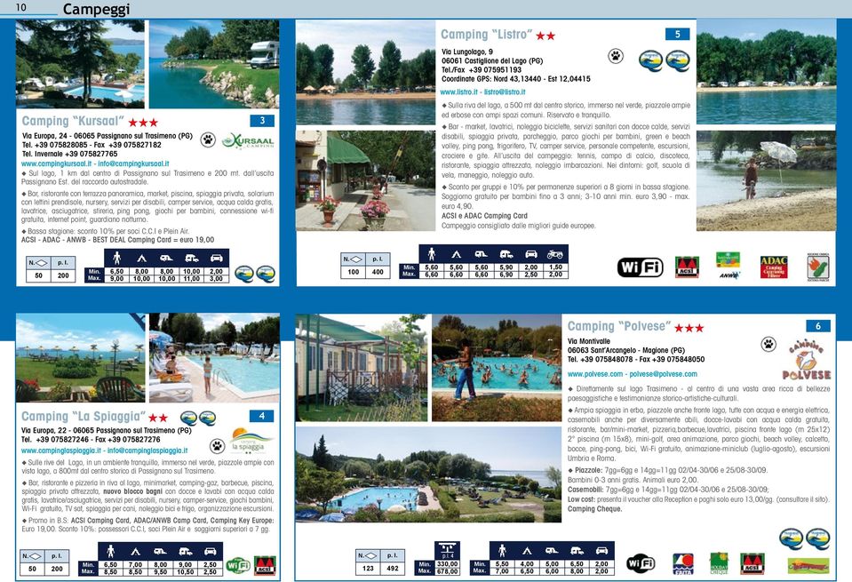 u Bar, ristorante con terrazza panoramica, market, piscina, spiaggia privata, solarium con lettini prendisole, nursery, servizi per disabili, camper service, acqua calda gratis, lavatrice,