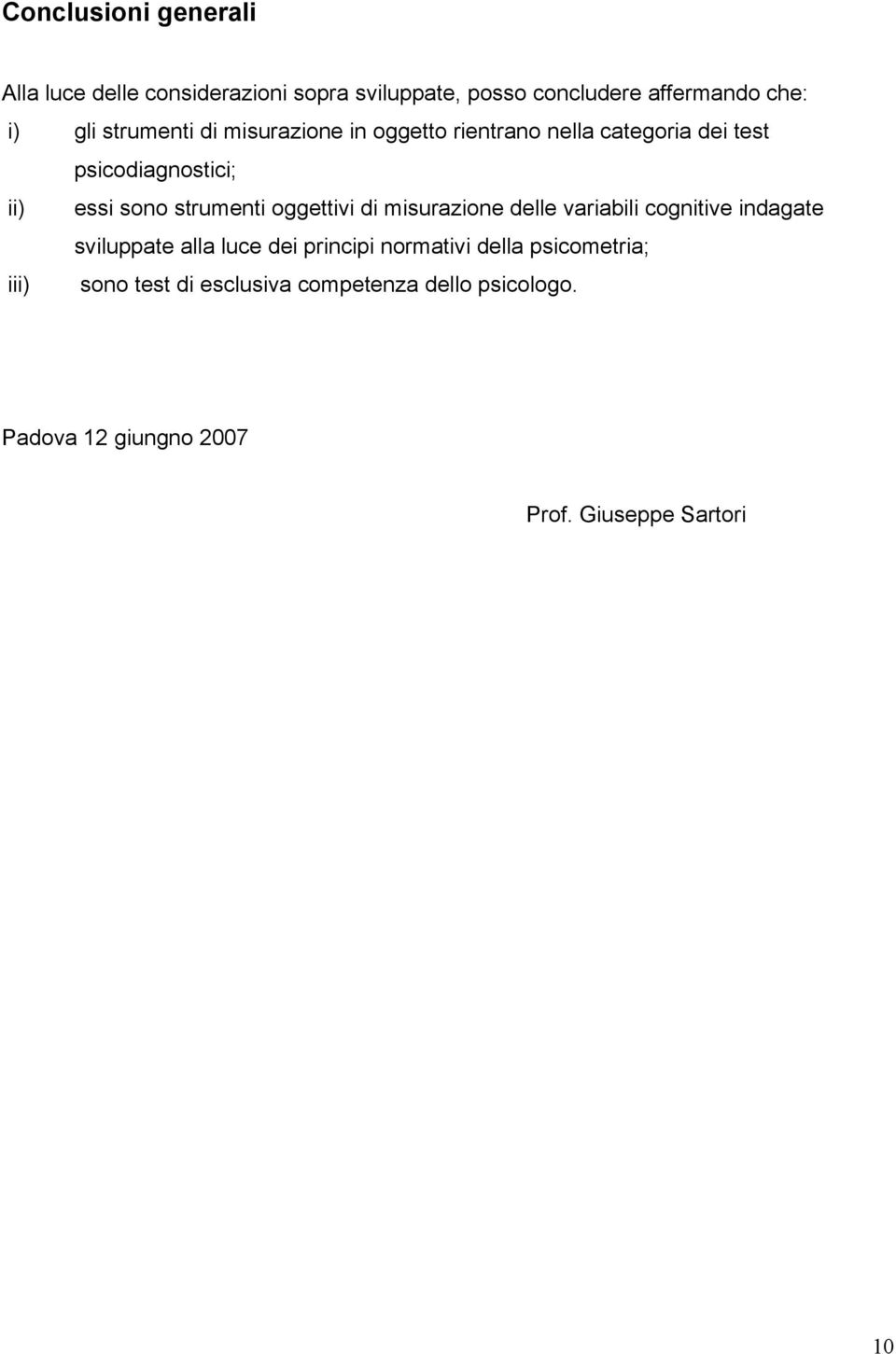 oggettivi di misurazione delle variabili cognitive indagate sviluppate alla luce dei principi normativi della