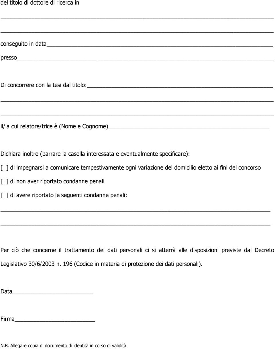 riportato condanne penali [ ] di avere riportato le seguenti condanne penali: Per ciò che concerne il trattamento dei dati personali ci si atterrà alle disposizioni