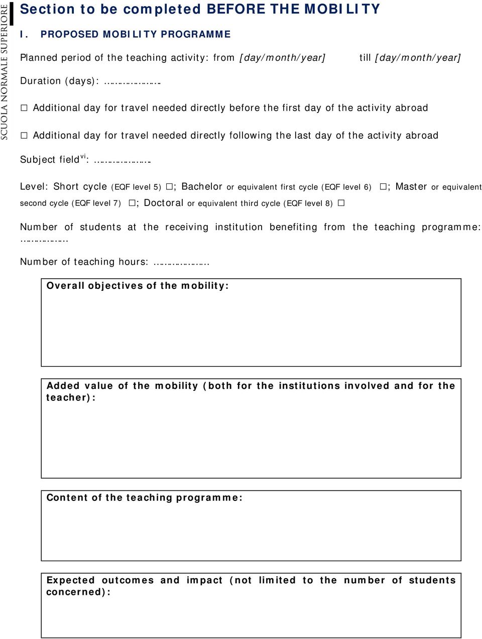 Level: Short cycle (EQF level 5) ; Bachelor or equivalent first cycle (EQF level 6) ; Master or equivalent second cycle (EQF level 7) ; Doctoral or equivalent third cycle (EQF level 8) Number of