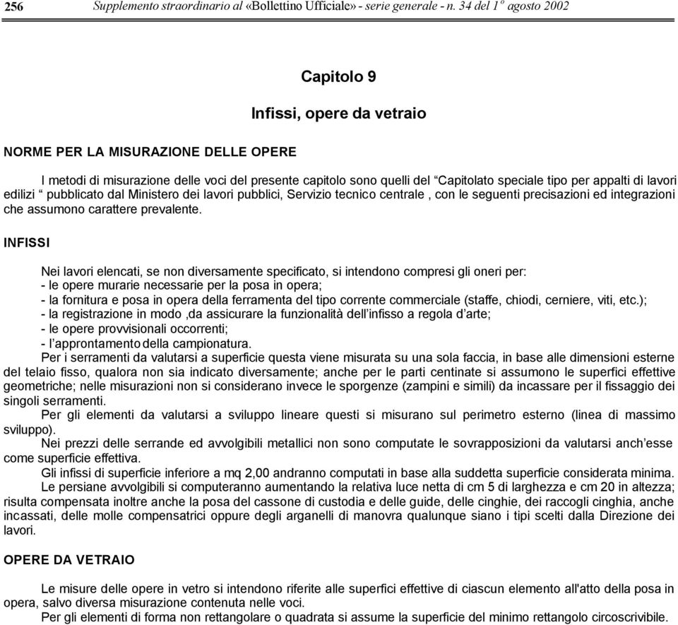 appalti di lavori edilizi pubblicato dal Ministero dei lavori pubblici, Servizio tecnico centrale, con le seguenti precisazioni ed integrazioni che assumono carattere prevalente.