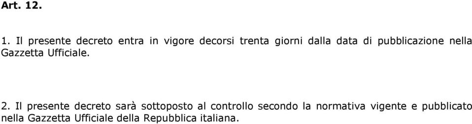 dalla data di pubblicazione nella Gazzetta Ufficiale. 2.