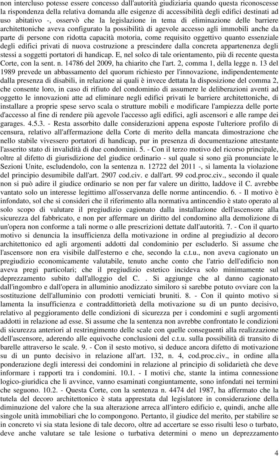 capacità motoria, come requisito oggettivo quanto essenziale degli edifici privati di nuova costruzione a prescindere dalla concreta appartenenza degli stessi a soggetti portatori di handicap.