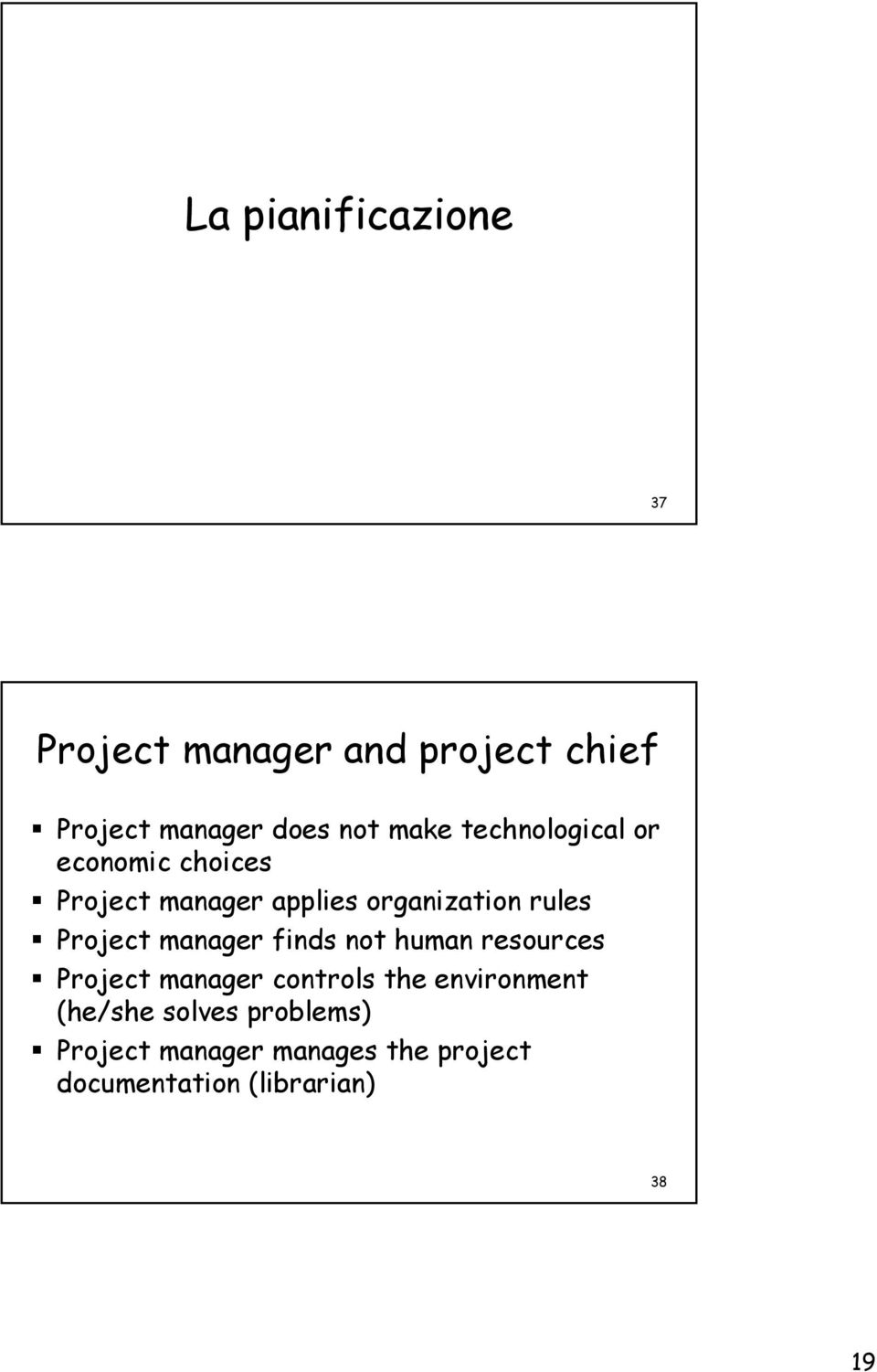 manager finds not human resources Project manager controls the environment (he/she